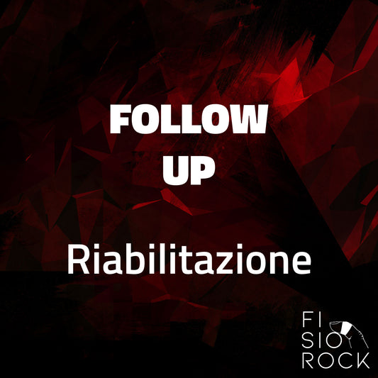 Follow Up - Riabilitazione